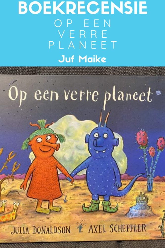 Op een verre planeet; Kinderboek geschreven door Julia Donaldson en Axel Scheffler voor kinderen vanaf ca. 4 jaar