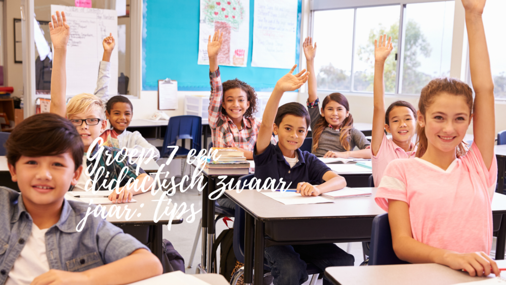 Groep 7 een didactisch zwaar jaar: tips
