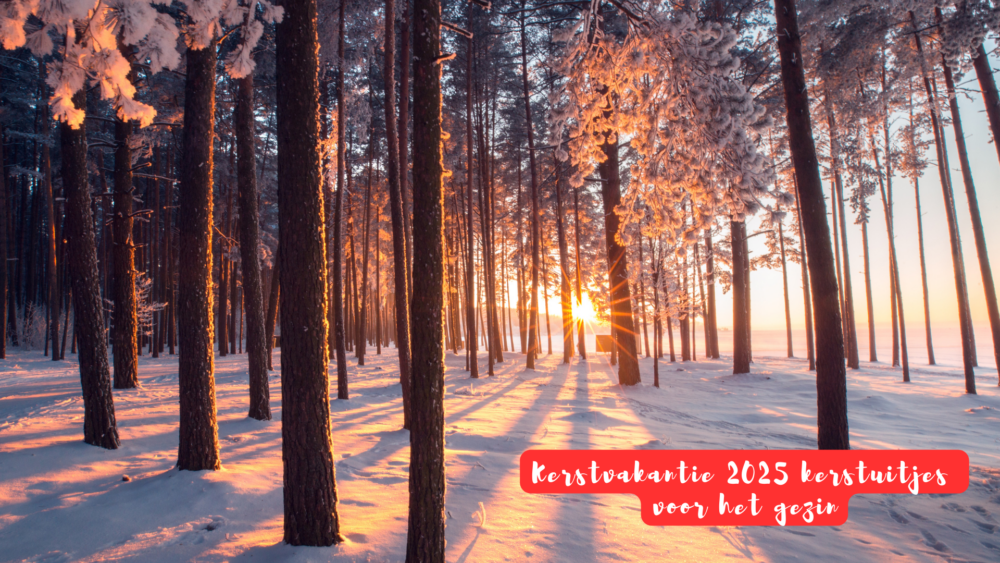 Kerstvakantie 2025 kerstuitjes voor het gezin